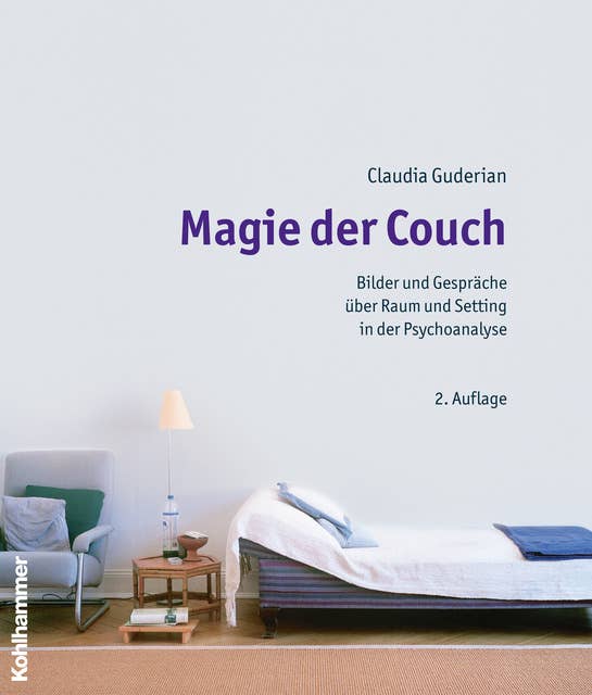 Magie der Couch: Bilder und Gespräche über Raum und Setting in der Psychoanalyse