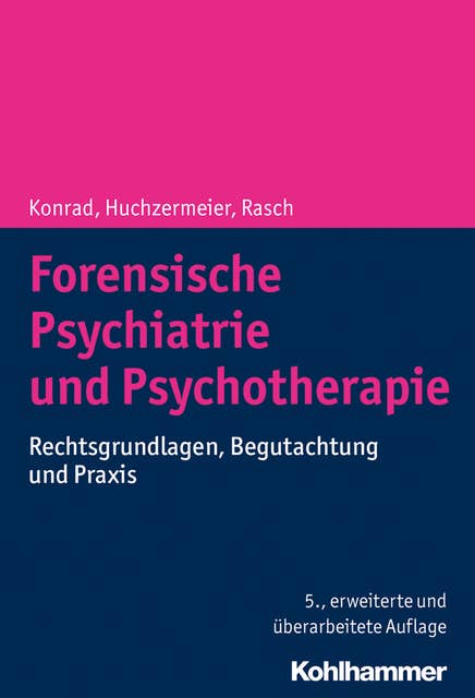 Forensische Psychiatrie und Psychotherapie: Rechtsgrundlagen, Begutachtung und Praxis