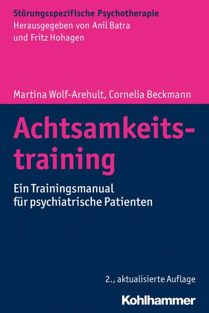Achtsamkeitstraining: Ein Trainingsmanual für psychiatrische Patienten