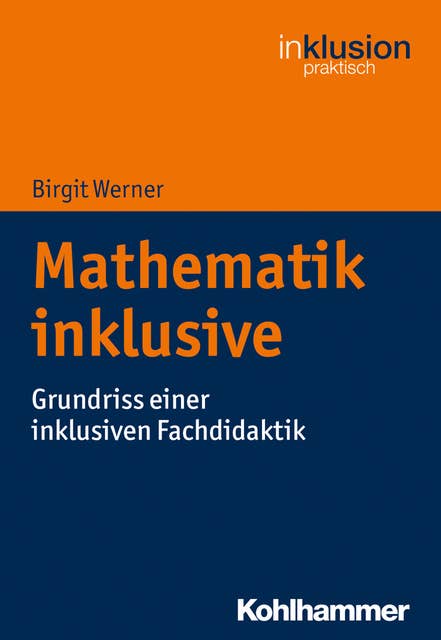 Mathematik inklusive: Grundriss einer inklusiven Fachdidaktik