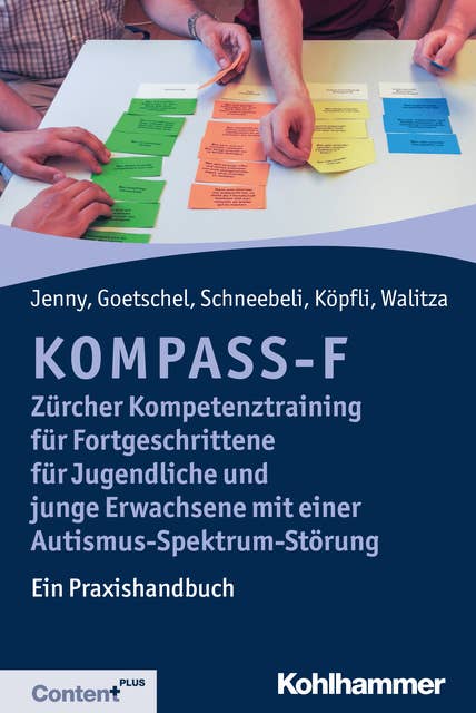 KOMPASS-F - Zürcher Kompetenztraining für Fortgeschrittene für Jugendliche und junge Erwachsene mit einer Autismus-Spektrum-Störung: Ein Praxishandbuch