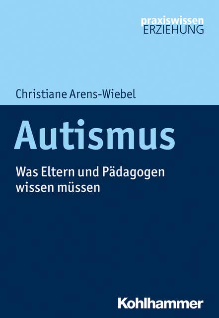 Autismus: Was Eltern und Pädagogen wissen müssen
