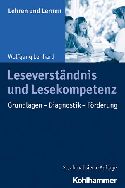 Leseverständnis und Lesekompetenz: Grundlagen - Diagnostik - Förderung