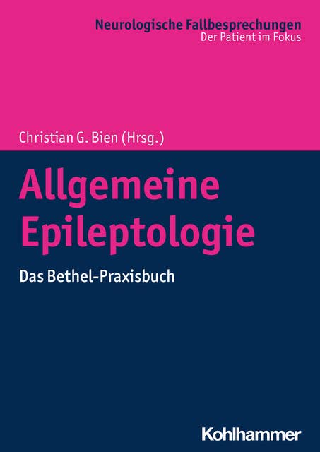 Allgemeine Epileptologie: Das Bethel-Praxisbuch