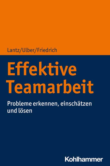 Effektive Teamarbeit: Probleme erkennen, einschätzen und lösen