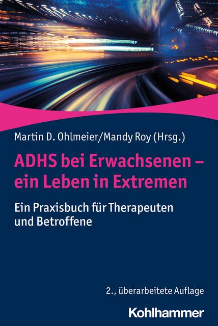 ADHS bei Erwachsenen - ein Leben in Extremen: Ein Praxisbuch für Therapeuten und Betroffene