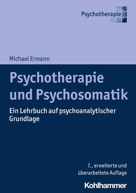 Psychotherapie und Psychosomatik: Ein Lehrbuch auf psychoanalytischer Grundlage