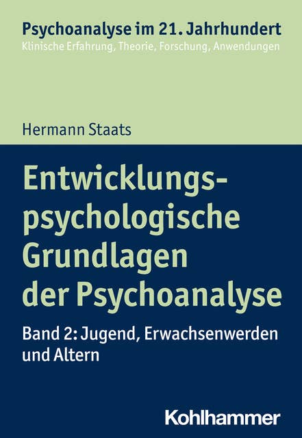 Entwicklungspsychologische Grundlagen der Psychoanalyse: Band 2: Jugend, Erwachsenwerden und Altern