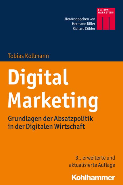 Digital Marketing: Grundlagen der Absatzpolitik in der Digitalen Wirtschaft