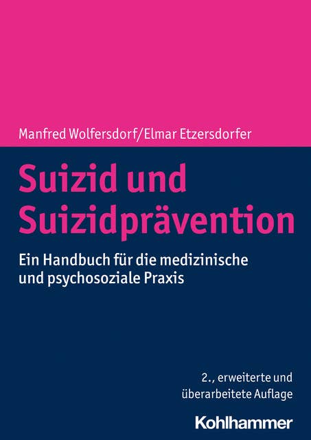 Suizid und Suizidprävention: Ein Handbuch für die medizinische und psychosoziale Praxis