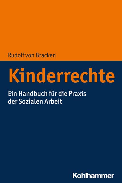 Kinderrechte: Ein Handbuch für die Praxis der Sozialen Arbeit