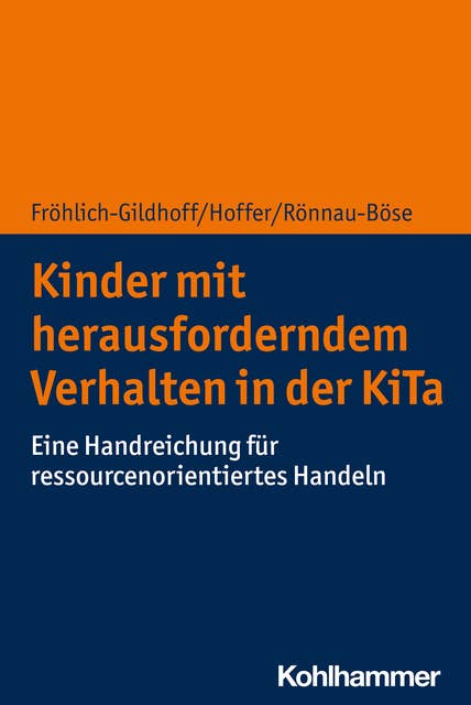 Kinder mit herausforderndem Verhalten in der KiTa: Eine Handreichung für ressourcenorientiertes Handeln