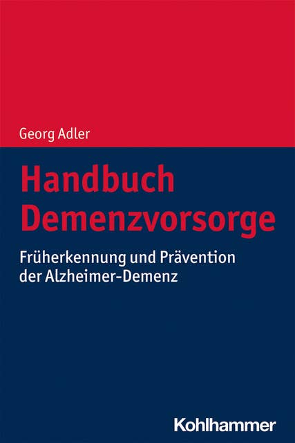 Handbuch Demenzvorsorge: Früherkennung und Prävention der Alzheimer-Demenz