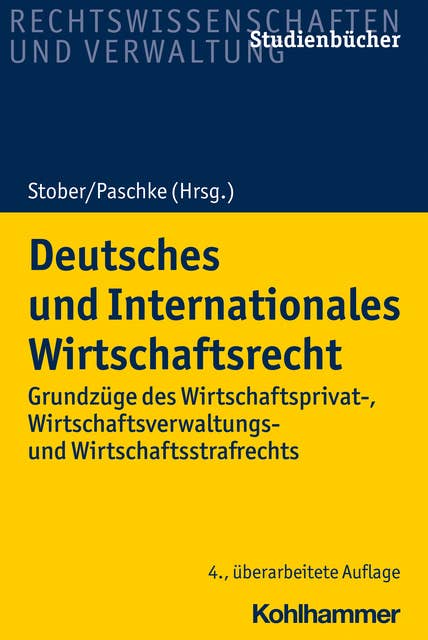Deutsches und Internationales Wirtschaftsrecht: Grundzüge des Wirtschaftsprivat-, Wirtschaftsverwaltungs- und Wirtschaftsstrafrechts