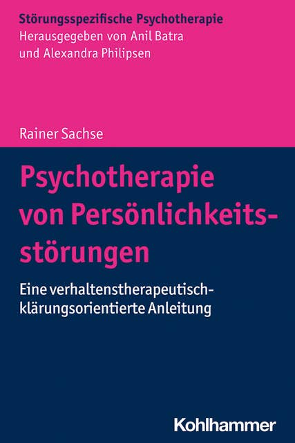 Psychotherapie von Persönlichkeitsstörungen: Eine verhaltenstherapeutisch-klärungsorientierte Anleitung