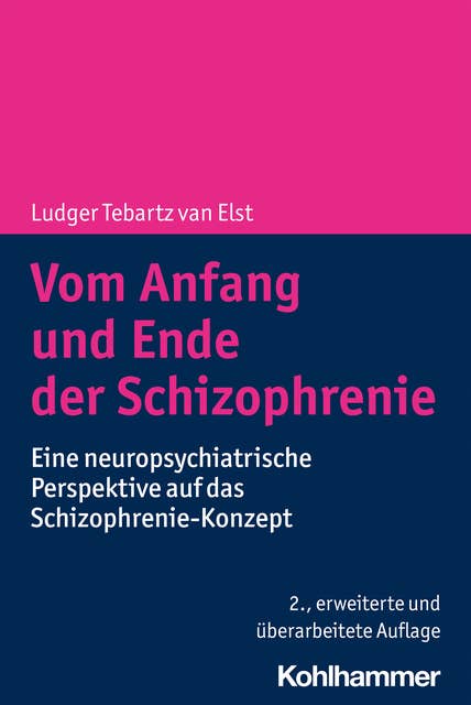 Vom Anfang und Ende der Schizophrenie: Eine neuropsychiatrische Perspektive auf das Schizophrenie-Konzept