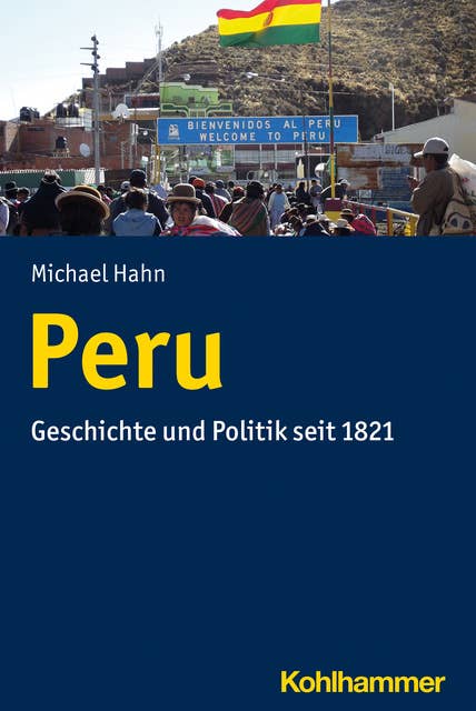 Peru: Geschichte und Politik seit 1821