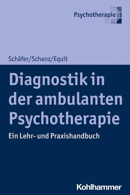 Diagnostik in der ambulanten Psychotherapie: Ein Lehr- und Praxishandbuch