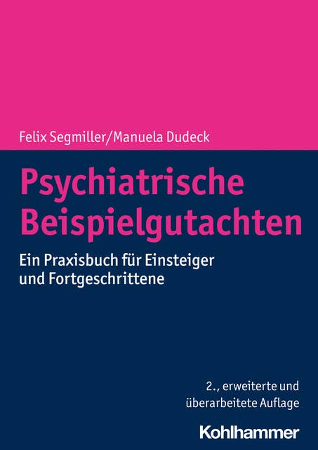Psychiatrische Beispielgutachten: Ein Praxisbuch für Einsteiger und Fortgeschrittene