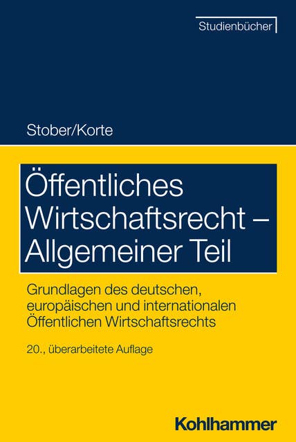 Öffentliches Wirtschaftsrecht - Allgemeiner Teil: Grundlagen des deutschen, europäischen und internationalen Öffentlichen Wirtschaftsrechts