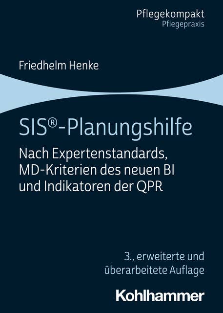 SIS®-Planungshilfe: Nach Expertenstandards, MD-Kriterien des neuen BI und Indikatoren der QPR