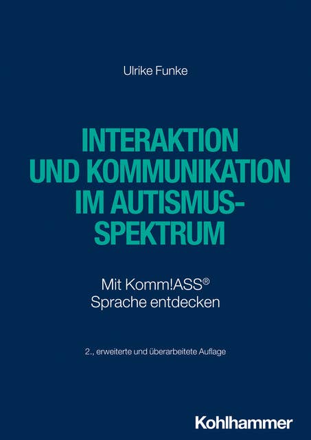 Interaktion und Kommunikation im Autismus-Spektrum: Mit Komm!ASS® Sprache entdecken