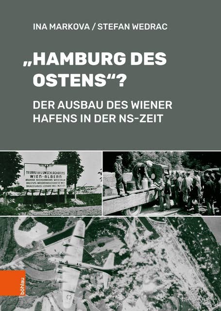 "Hamburg des Ostens"?: Der Ausbau des Wiener Hafens in der NS-Zeit