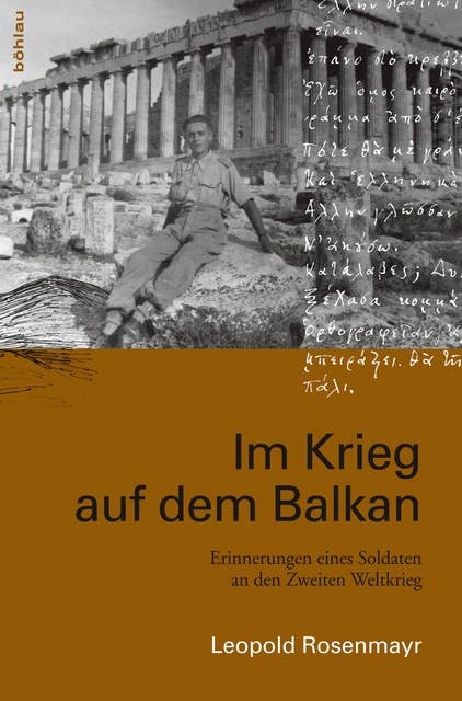 Im Krieg auf dem Balkan: Erinnerungen eines Soldaten an den Zweiten Weltkrieg