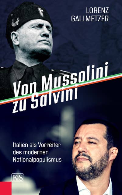 Von Mussolini zu Salvini: Italien als Vorreiter des modernen Nationalpopulismus