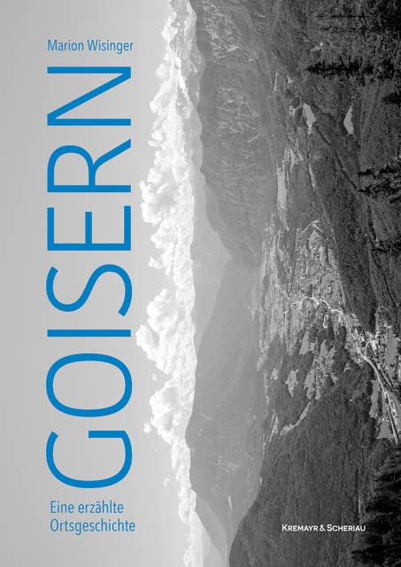 Goisern: Eine erzählte Ortsgeschichte