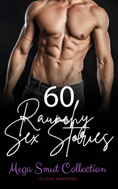 60 Raunchy Sex Stories: Mega Smut Collection