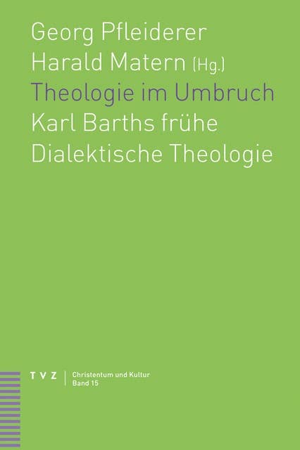 Theologie im Umbruch: Karl Barths frühe Dialektische Theologie