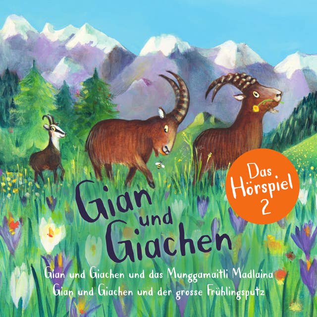Gian und Giachen - Das Hörspiel 2: Das Munggamaitli Madlaina - Der grosse Frühlingsputz (Schweizerdeutsch)