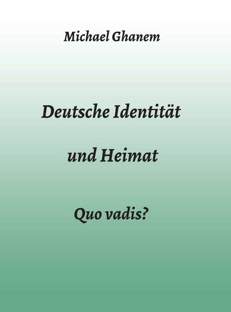Deutsche Identität und Heimat: Quo vadis?