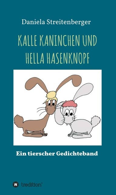 KALLE KANINCHEN UND HELLA HASENKNOPF: Ein tierischer Gedichteband