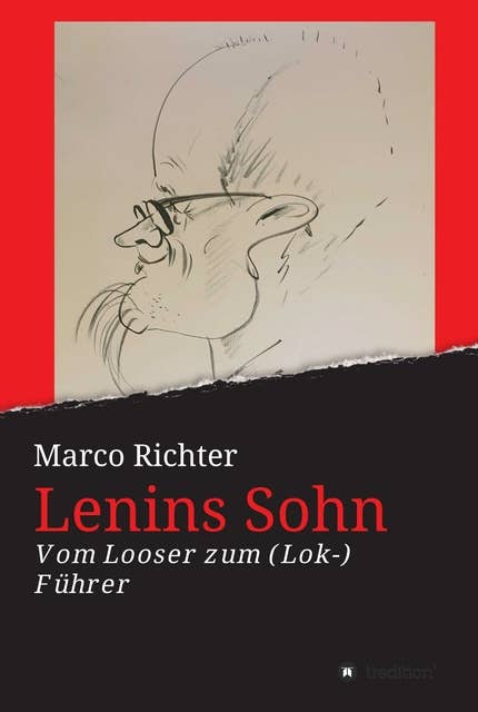 Lenins Sohn: Vom Looser zum ( Lok-) Führer