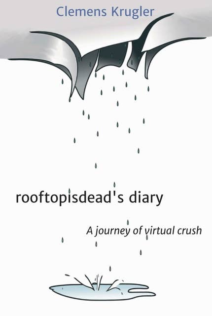 rooftopisdead's diary: A journey of virtual crush