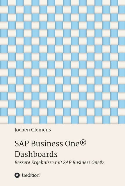 SAP Business One® Dashboards: Bessere Ergebnisse mit SAP Business One®