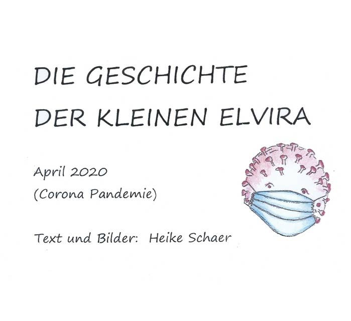 DIE GESCHICHTE DER KLEINEN ELVIRA: April 2020 (Corona Pandemie)