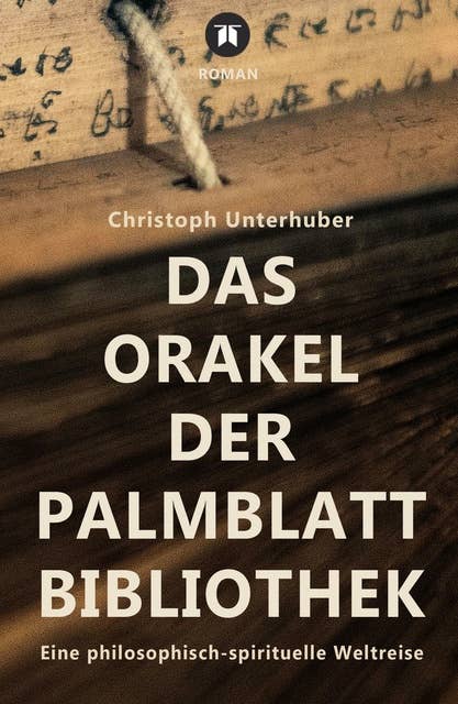 Das Orakel der Palmblatt-Bibliothek: Eine philosophisch-spirituelle Weltreise