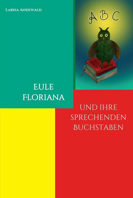Eule Floriana: und ihre sprechenden Buchstaben