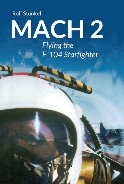 MACH 2: Flying the F-104 Starfighter