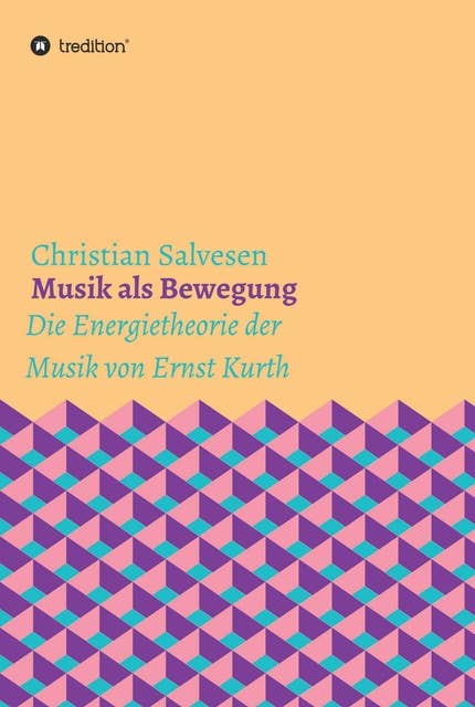 Musik als Bewegung: Die Energietheorie der Musik von Ernst Kurth