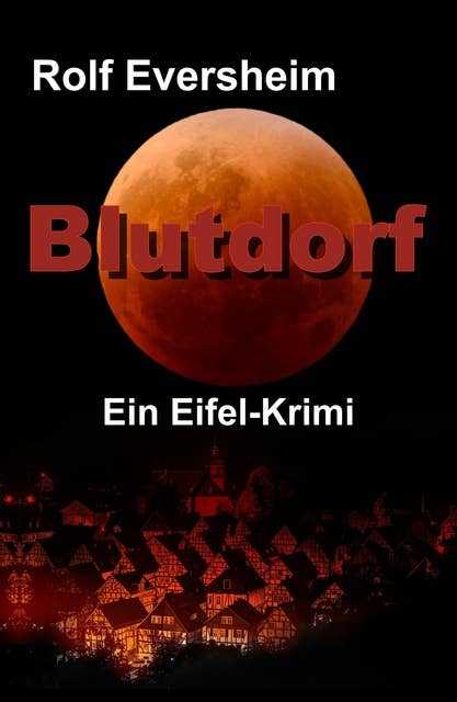 Blutdorf: Ein Eifel-Krimi