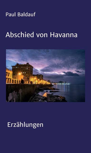 Abschied von Havanna: Erzählungen