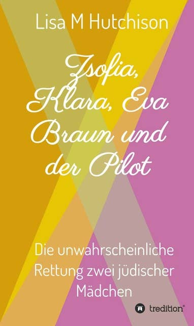Zsofia, Klara, Eva Braun und der Pilot: die unwahrscheinliche Rettung zwei jüdischer Mädchen