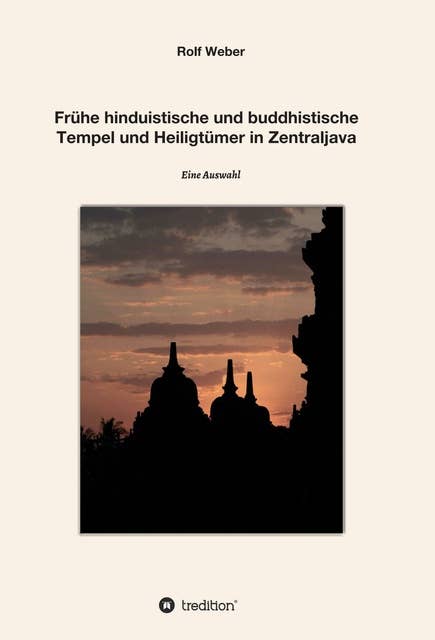 Frühe hinduistische und buddhistische Tempel und Heiligtümer in Zentraljava: Eine Auswahl