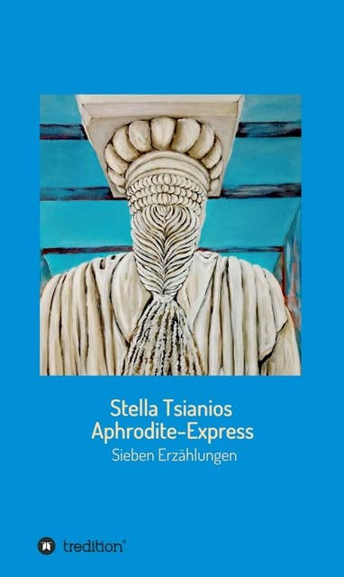 Aphrodite - Express: Sieben Erzählungen