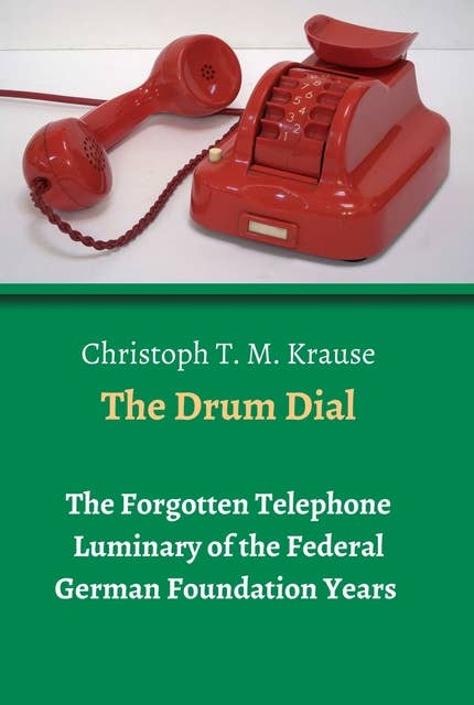 The Drum Dial: The Forgotten Telephone Luminary of the Federal German Foundation Years