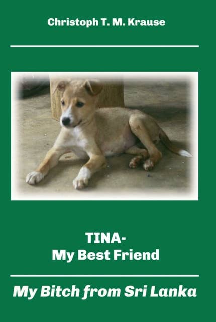 Tina - My Best Friend: My Bitch from Sri Lanka